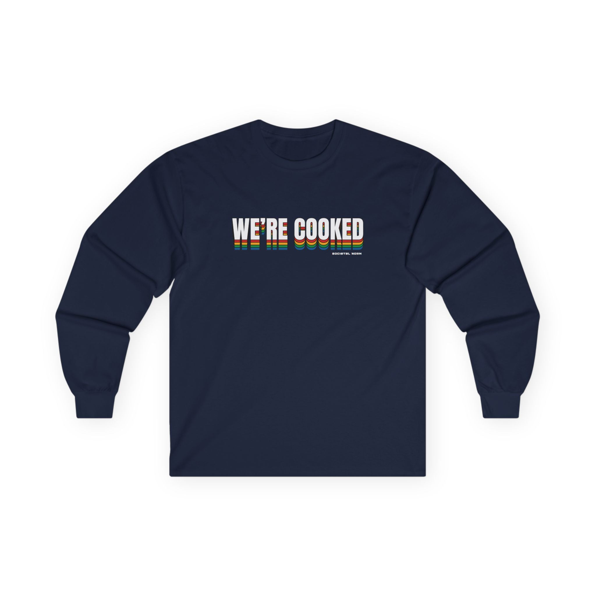 We're Cooked - Long Sleeve