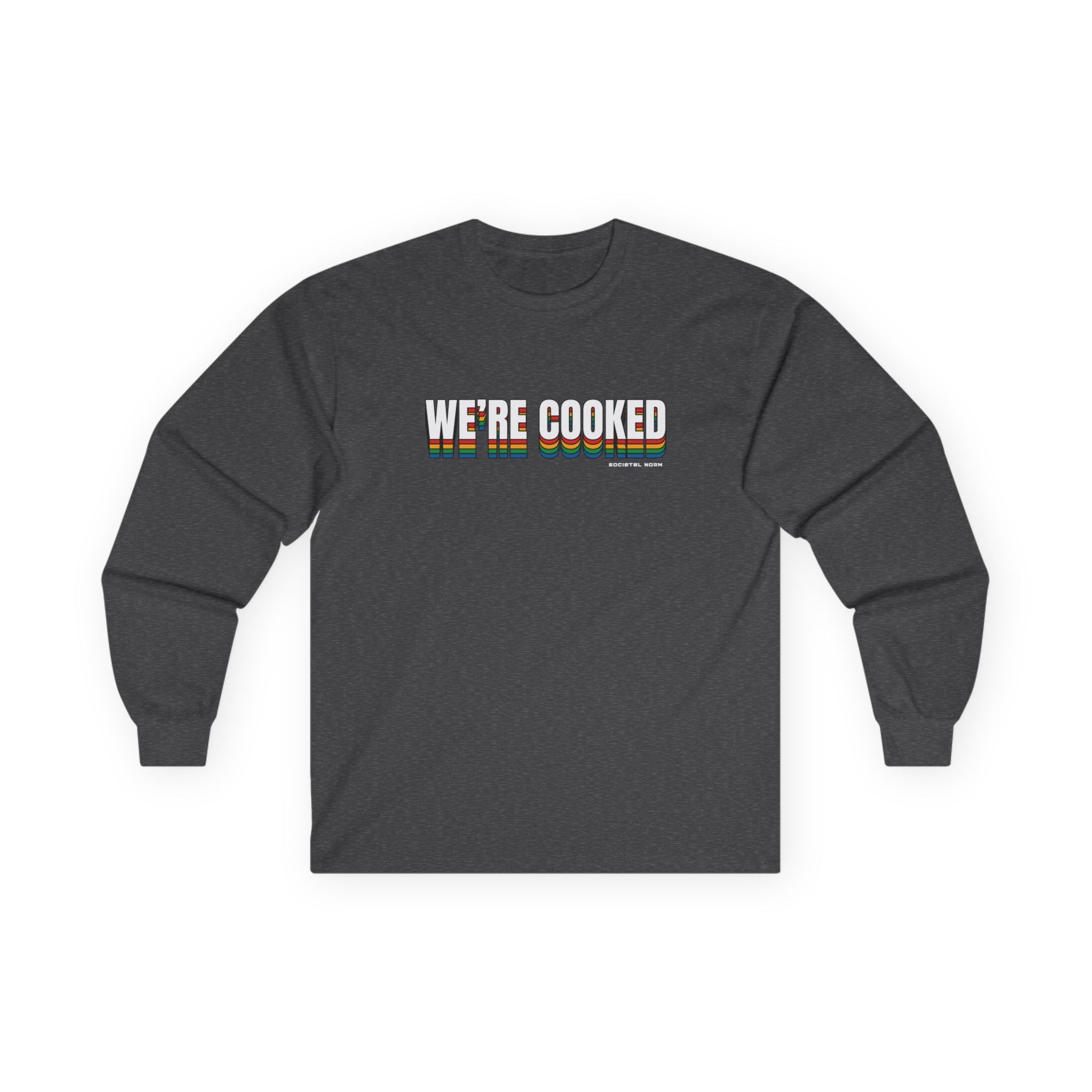 We're Cooked - Long Sleeve